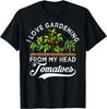 I Love Gardening From My Head Tomatoes Funny Gardener Gift Unisex T-Shirt