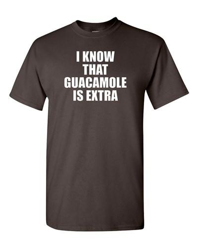 I Know That Guacamole Is Extra Funny Mexican Avocado Novelty Adult T-Shirt Tee Unisex T-Shirt XXXL
