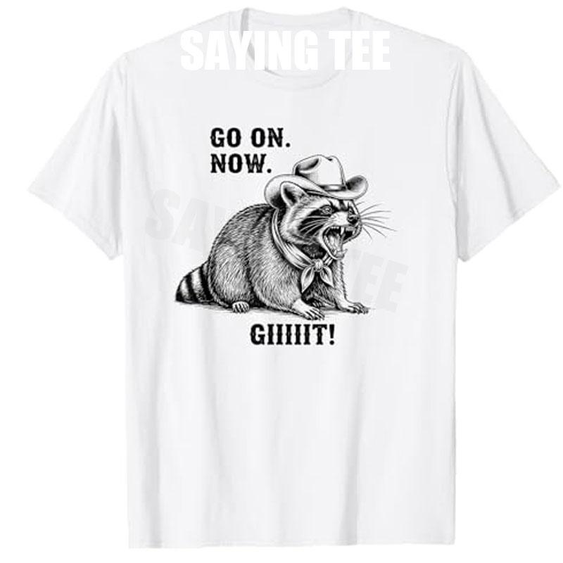 

Vintage Cowboy Raccoon Go on Now Git Funny Overstimulated TShirt Y2k Sarcastic Tee Cowboys Cowgirls Streetwear Clothes Novelty 4XL