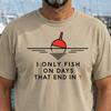 Fish On Days Ending In Y, Funny Comfort Colors Meme Fish Shirt, Fisherman Gift for Dad, Fishing Gifts, Funny Fishing Shirt for Men