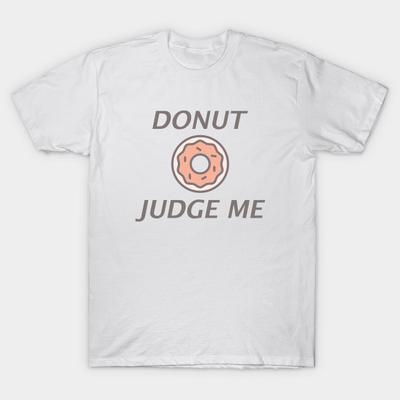Unisex Fashion TShirt Donut Judge Me Print TShirt Plus Size S-5XL T-Shirt 100%Cotton Tops O Neck Short Sleeve Tees