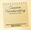 The Cursive Handwriting Workbook for Adults : Children's Reading & Writing Education Books Book