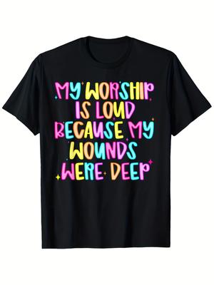 My Worship Is Loud Because My Wounds Are Deep TShirt Bold Neon Graphic Tee In Heavy Metal Inspi Stat