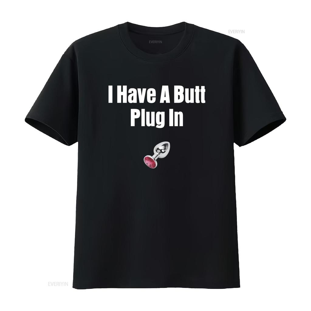 Adult Humor Swinger Offensive I Have A Butt Plug In T shirt vintage Washed graphic Casual streetwear Breathable Soft Stylish