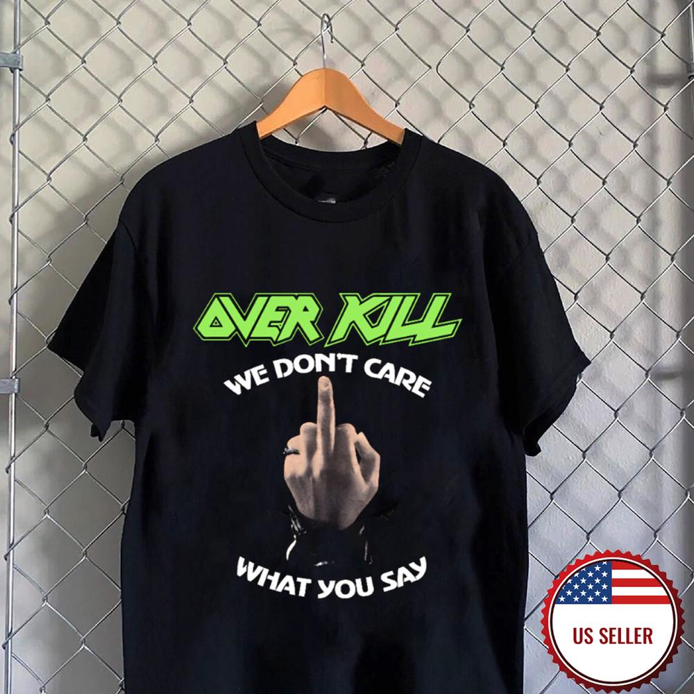 Футболка Overkill Band We Don t Care What You Say Полный размер S-5XL Унисекс Футболка XXL