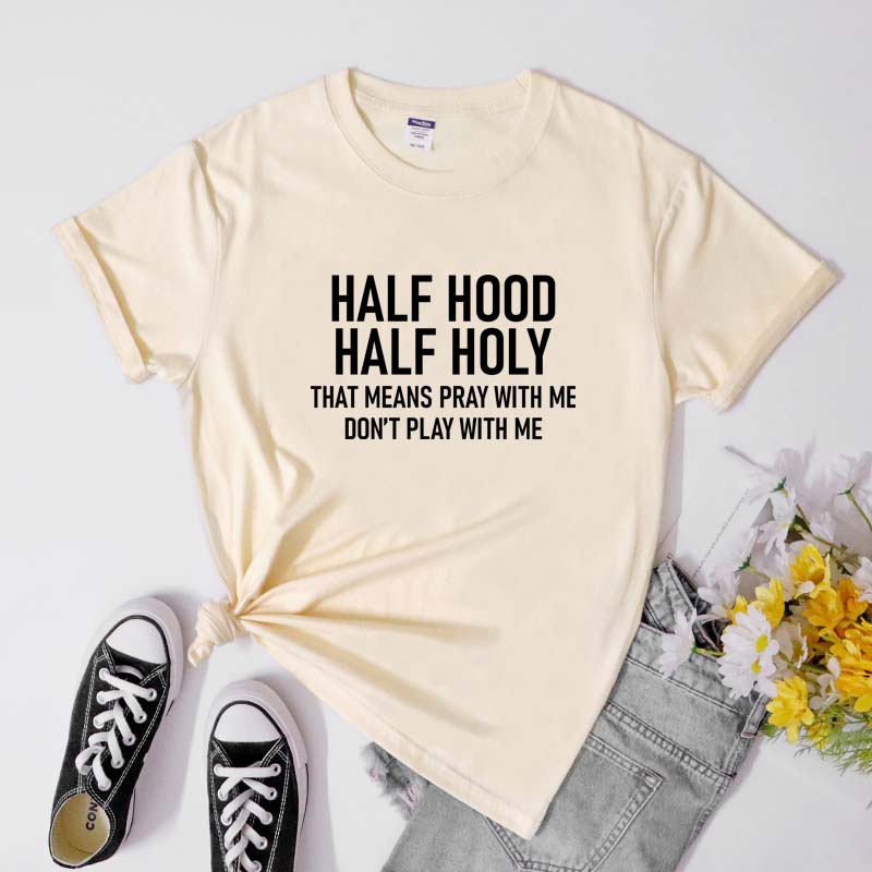 Half Hood Half Holy TShirt Funny Unisex Christian Faith Bible Verse Tee Top Sarcastic Holy Enough To Pray Tshirt Dropshipping
