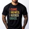 I Came I Mowed I Kicked Grass Funny Lawn Mowing Gardener Graphic Shirts Brand Clothing Slogan