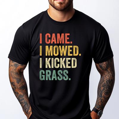 I Came I Mowed I Kicked Grass Funny Lawn Mowing Gardener Graphic Shirts Brand Clothing Slogan