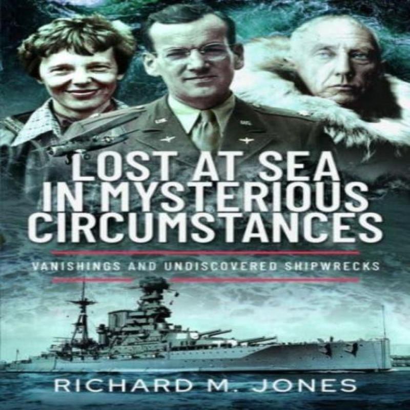 Lost At Sea In Mysterious Circumstances by Richard M Jones... 9781399046213