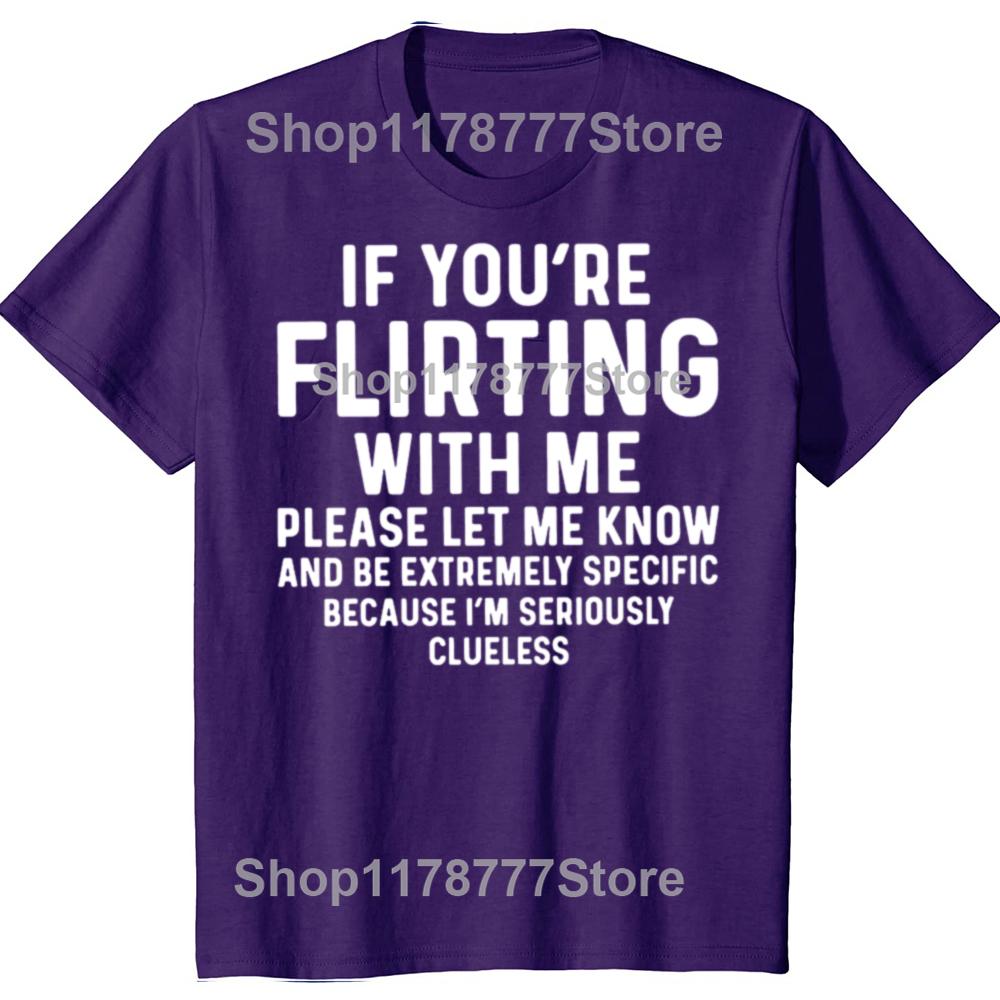 Funny If Youre Flirting With Me Please Let Me Know T Shirts Cotton Short Sleeve Gifts Mens Clothing Loose Oversized T Shirt