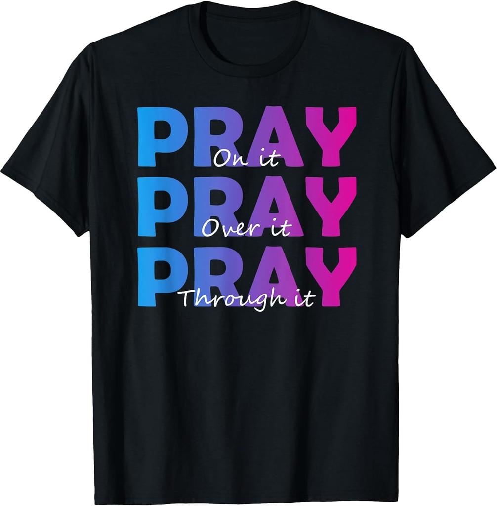 BEST! Christian Faith Pray On It Pray Over It Pray Through It Tee Size S-3XL