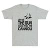 Leave The Gun Take The Cannoli Funny Quote Saying Joke Gift Retro Unisexs Tshirt