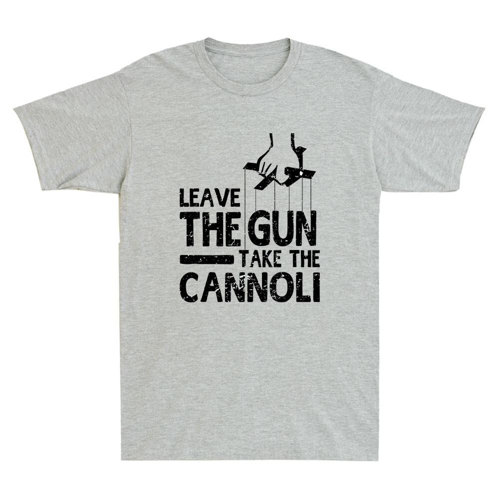 Leave The Gun Take The Cannoli Funny Quote Saying Joke Gift Retro Unisexs Tshirt