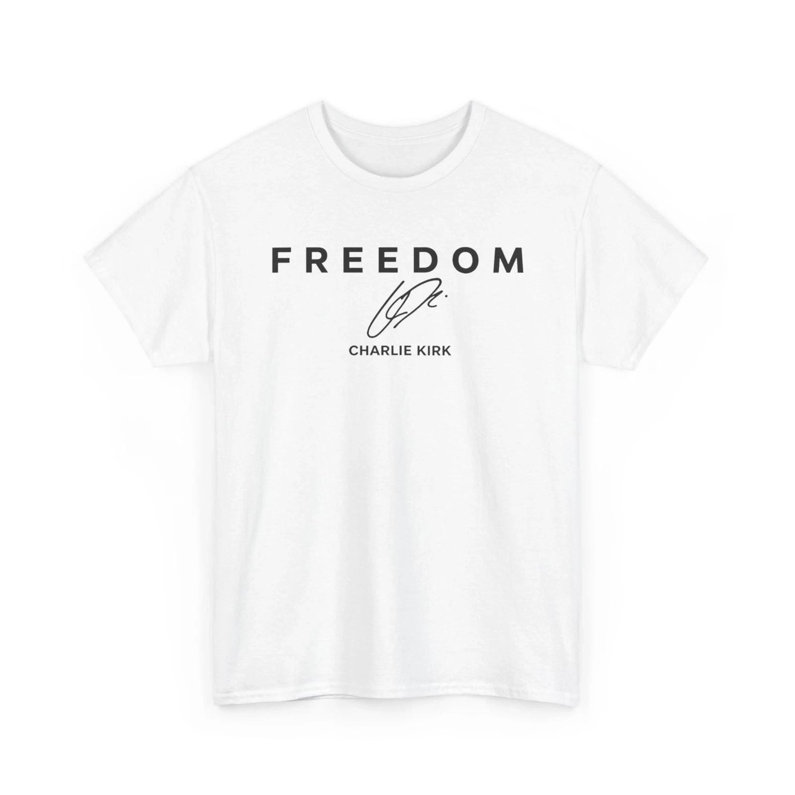 Freedom Charlie Kirk T-Shirt Heavy Cotton Tee Size S-4XL XXL