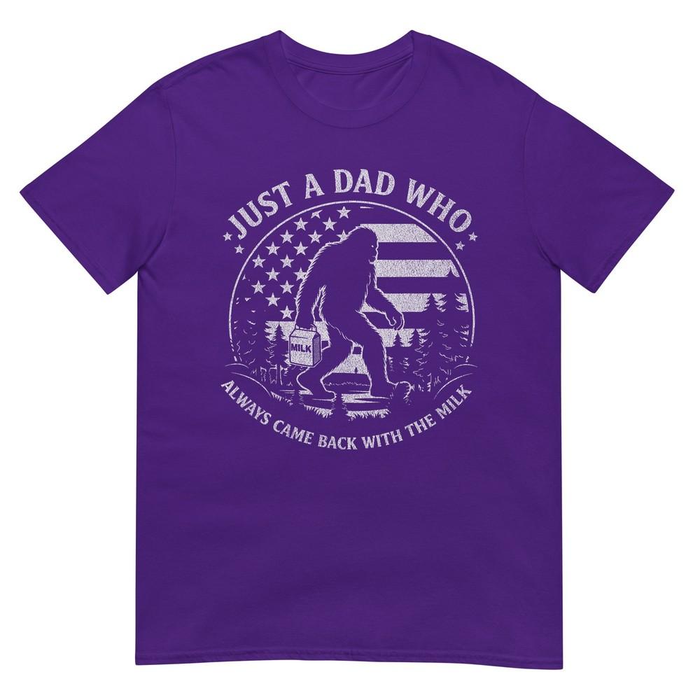 Just A Dad Who Always Came Back With The Milk Daddy Bigfoot TShirt