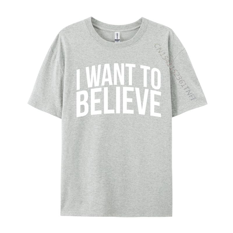 I Want To Believe Ufo Alien Extraterrestrial Cute Unisex Tshirts Casual Group Tees Cotton Camisa Design T Shirt Drop Shipping