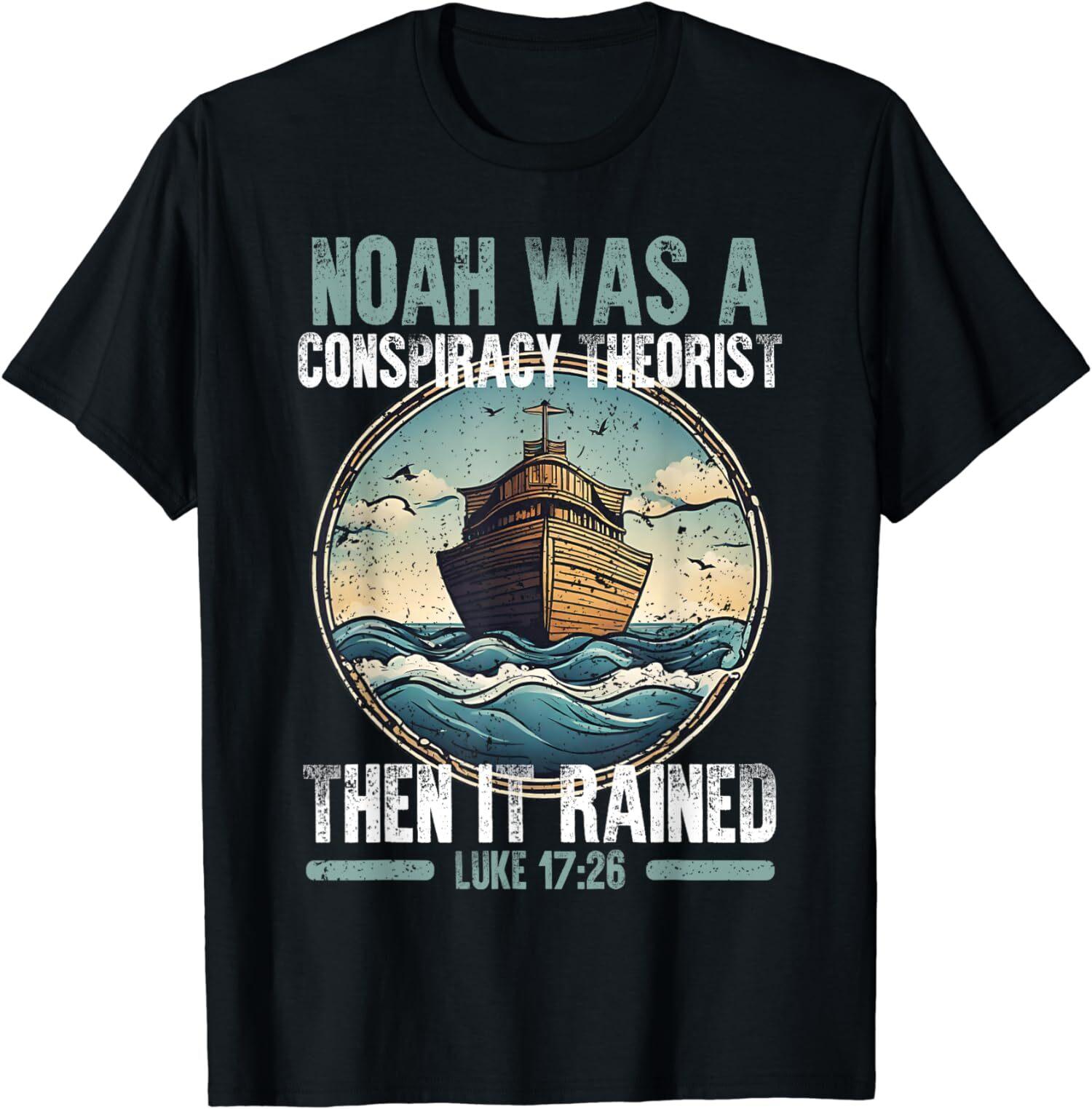 NEW LIMITED Noah Was A Conspiracy Theorist Then It Rained Tee T-Shirt XXL