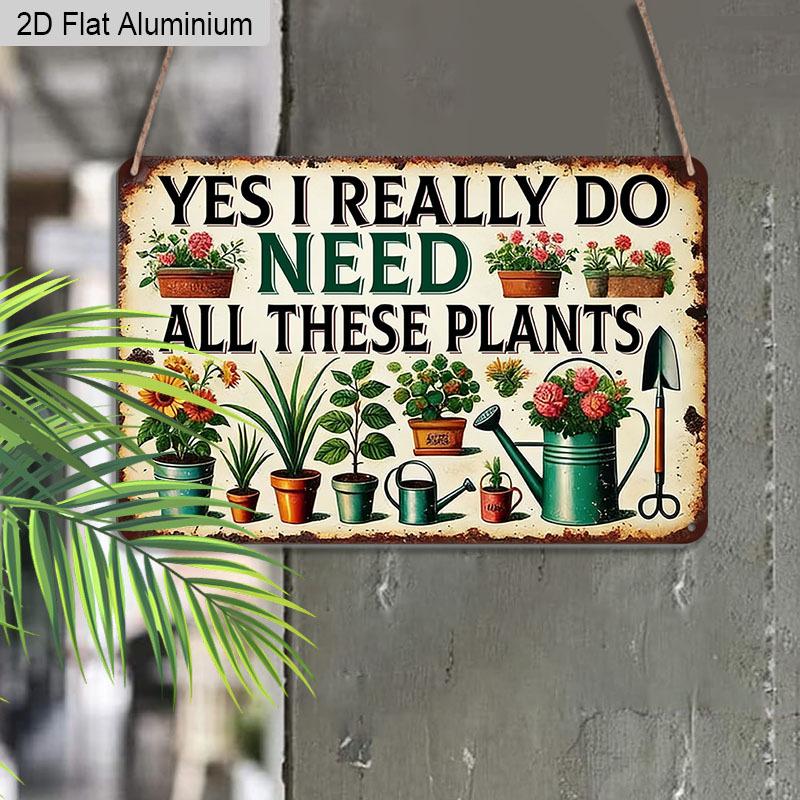 2D Flach 1 Stück Retro Pflanze Humor Vintage Aluminiumschild Ja Ich Brauche Wirklich All Diese Pflanzen Lustiges Geschenk für Pflanzenliebhaber Haus Garten Dekoration