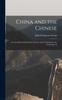 Buch China and the Chinese : A General Description of the Country and Its Inhabitants, Its Civilization A