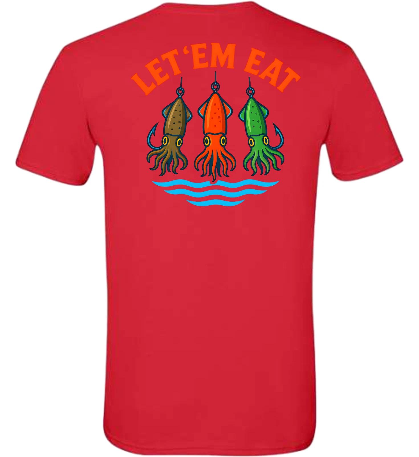 

Let Em Eat Squid Bait Salt Water Fishing Short Sleeve T-Shirt 4XL