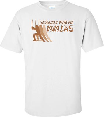 Strictly For My Ninjas T-shirt