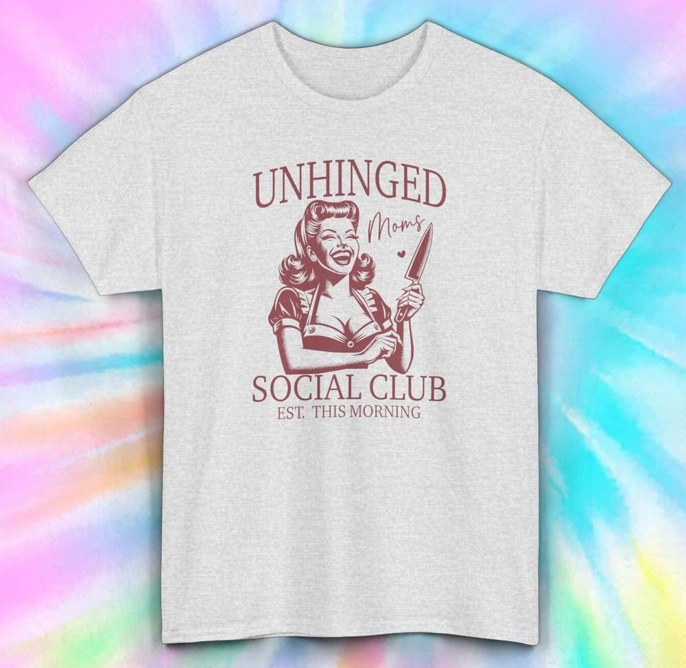 

Unhinged Moms Social Club T-Shirt | Funny Vintage Graphic Tee | Dark Humor 4XL