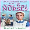 Dangerous Days for the Home Front Nurses by Rachel Brimble Paperback Book 9781835617830