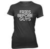 Fries Before Guys Womens Ladies Funny T-Shirt