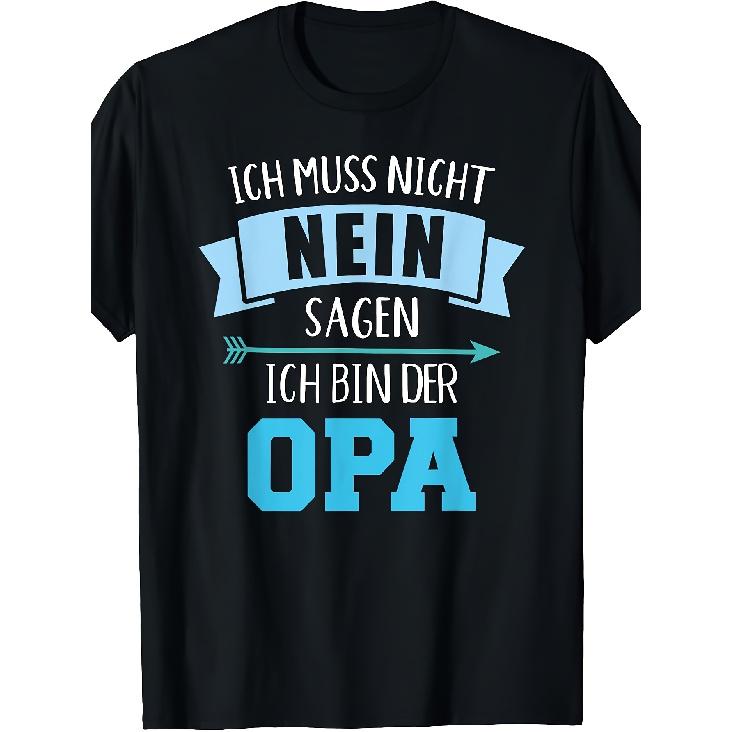 PLUS SIZE Humorous T-Shirt For German Grandfathers- I Don'T Need To Refuse, I'M The Grandpa- Relaxed Fit Crew Neck Featuring The German Saying Ich