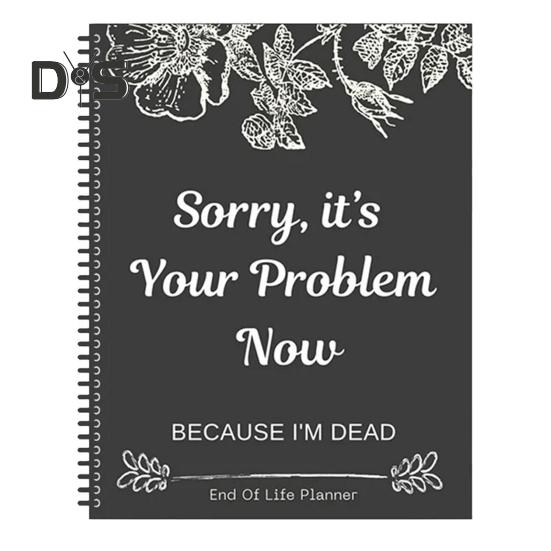 

Планировщик конца жизни Извините, теперь это ваша проблема, потому что я умер Планировщик конца жизни Аварийный переплет Блокнот Журнал чёрный