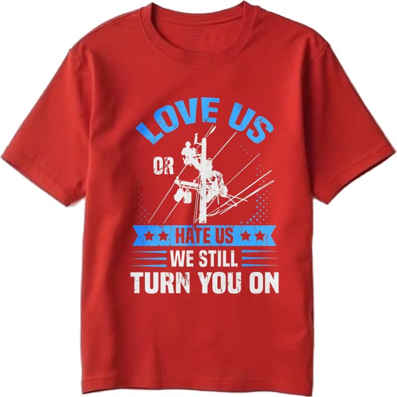 

Daily Wear Summer Teenagers tshirt Love Us Or Hate Us We Still Turn You On Short Sleeve Breathable Oneck Tee Shirt S