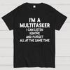 I'm A Multitasker I Can Listen Ignore And Forget All At The Same Time Cotton Summer Casual Cool Loose T-Shirt