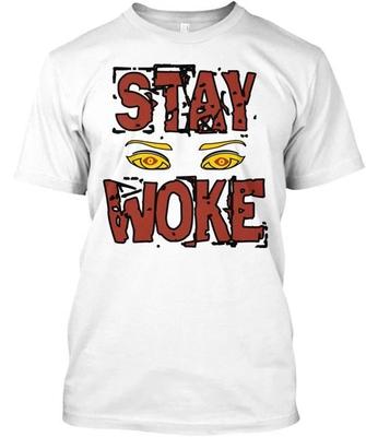 STAY WOKE T-Shirt Hergestellt in den USA Größe S bis 5XL