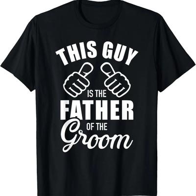 This Guy Is the Father of the Groom Funny Gift for Wedding T-Shirt