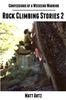The Confessions of a Weekend Warrior: Rock Climbing Stories 2 Book
