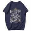 T-shirt da uomo Tutto ciò che amo è illegale, costoso o biondo Citazioni divertenti Fantastici Pops Grafica Y2K Anime Abbigliamento Unisex T-shirt