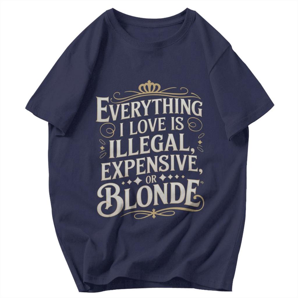T-shirt da uomo Tutto ciò che amo è illegale, costoso o biondo Citazioni divertenti Fantastici Pops Grafica Y2K Anime Abbigliamento Unisex T-shirt