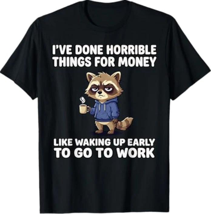 I ve Done Horrible Things for Money, Raccoon, Funny Tees T- Shirt L