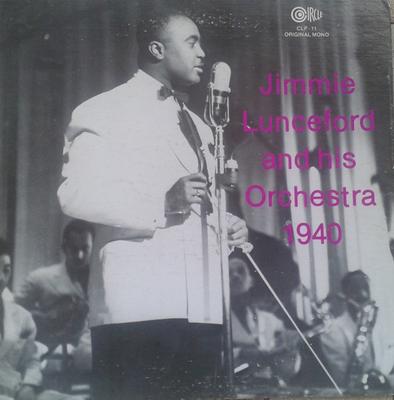 LP Record JIMMIE LUNCEFORD & HIS ORCHESTRA - 1940 CLP11 Circle 1981 US Jazz Used