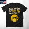 Mens Can You See The You In My Smile Tshirt Funny Sarcastic Novelty Graphic Unisex T-Shirt