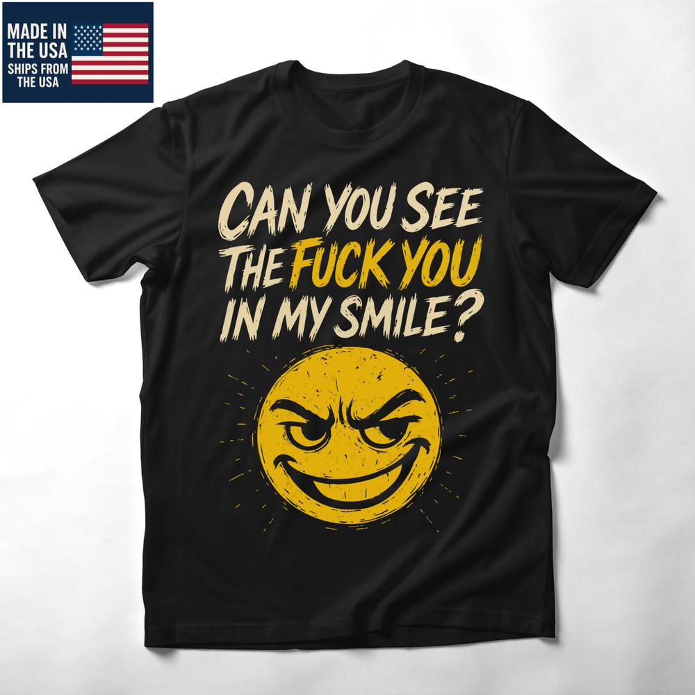 Mens Can You See The You In My Smile Tshirt Funny Sarcastic Novelty Graphic Unisex T-Shirt XXXL