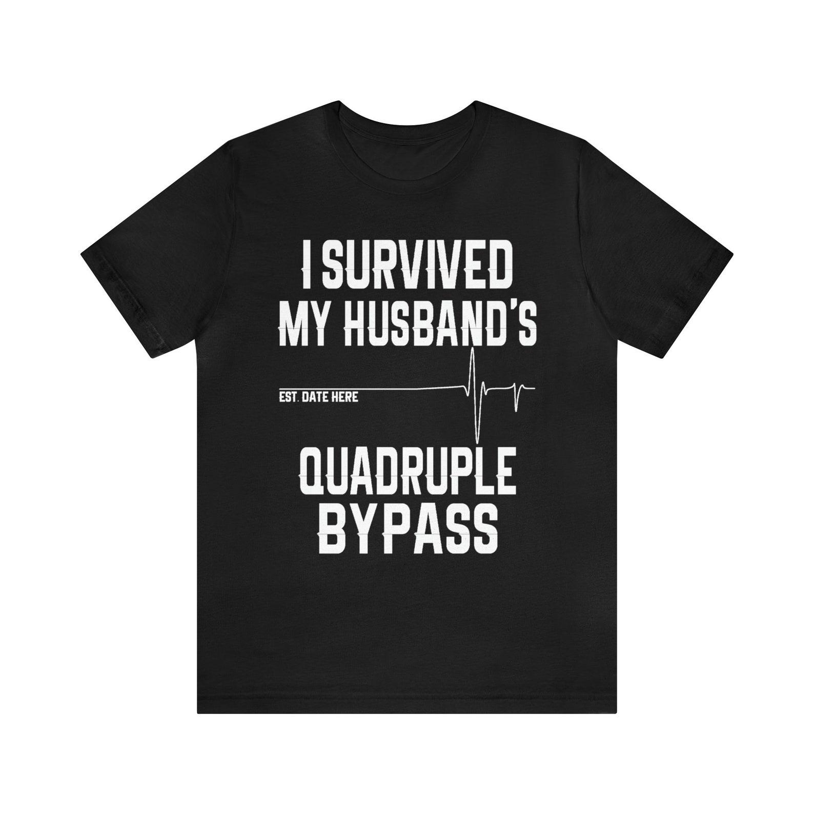 Personalized Quadruple Bypass Surgery Wife Unisex Tee Shirt, Heart Surgery ,Recovery ,Get Well Soon , Post Operation ,Heart Bypass, Coronary XL