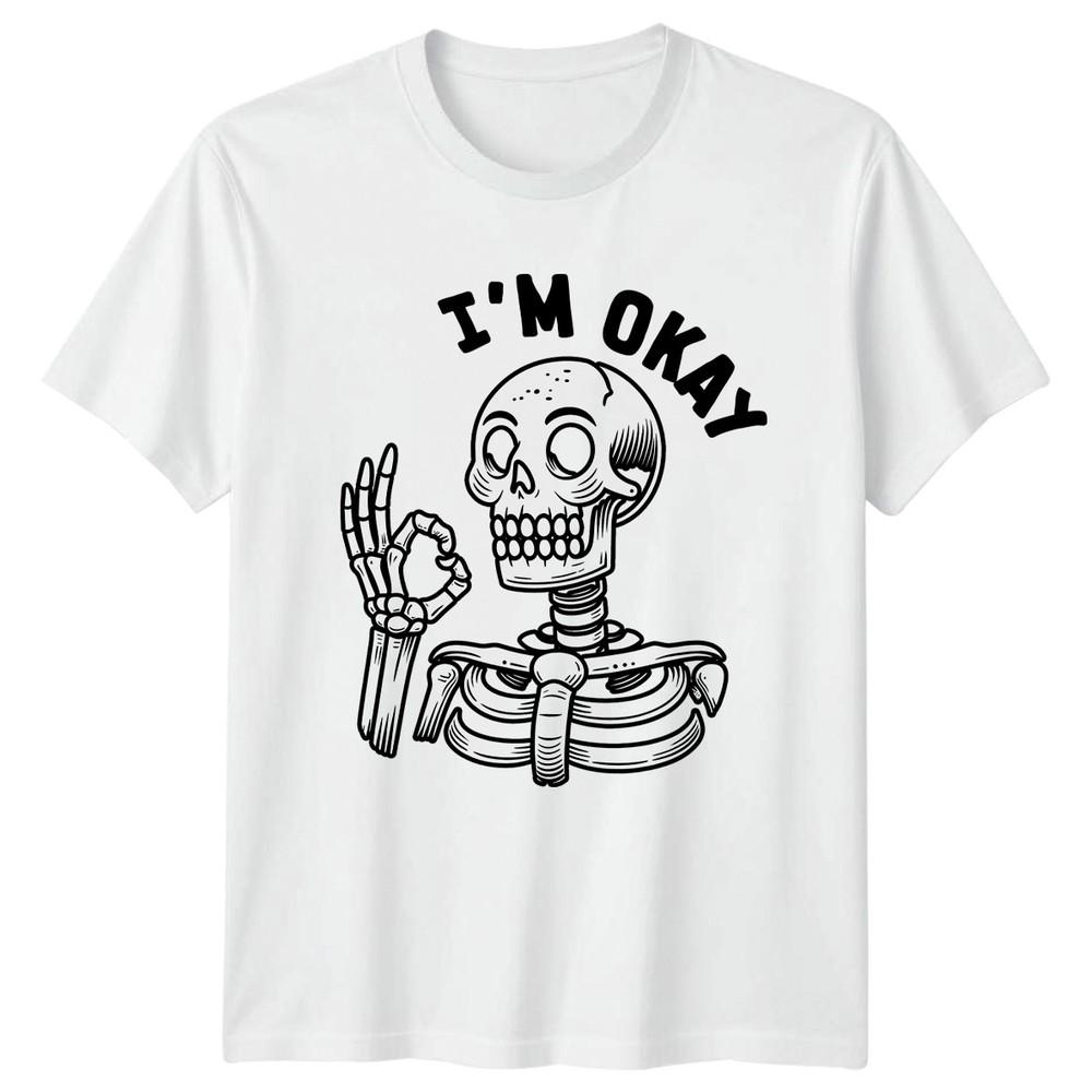 Im Okay TShirt Sarcastic Funny Skeleton Gift For Him And Her S