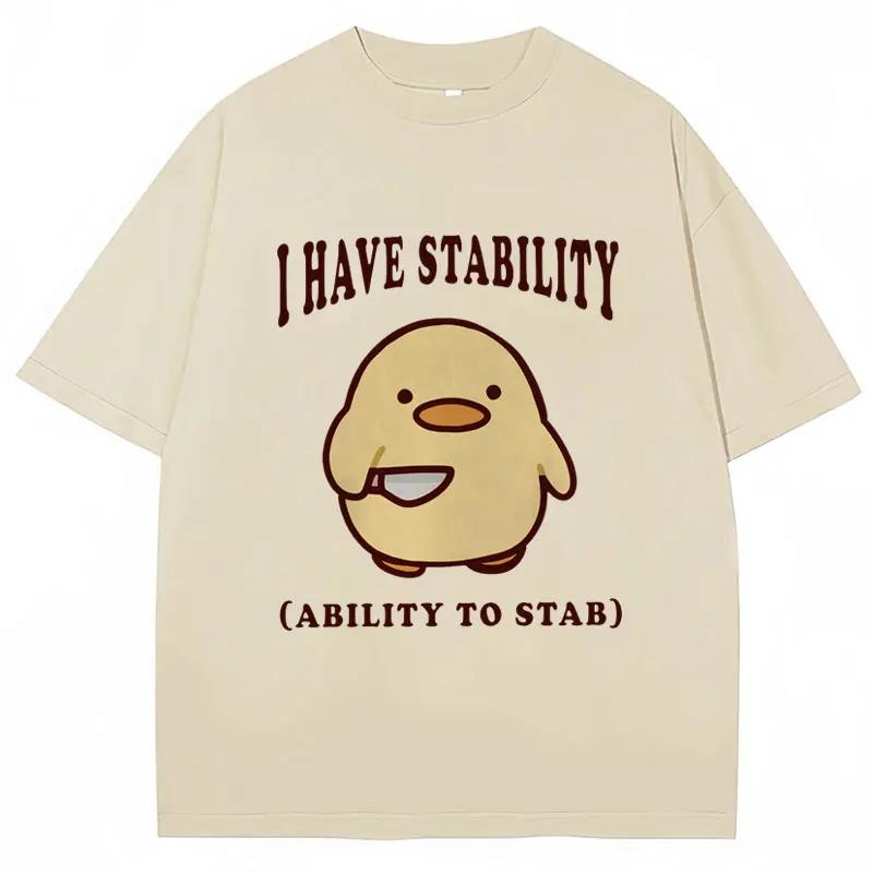 I Have Stability Ability To Stab Funny T Shirt Unisex Women Popular Duck Meme T Shirts Oversized Casual Cotton Tshirt Streetwear