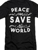 Peace Can Save the World T Shirt Tee