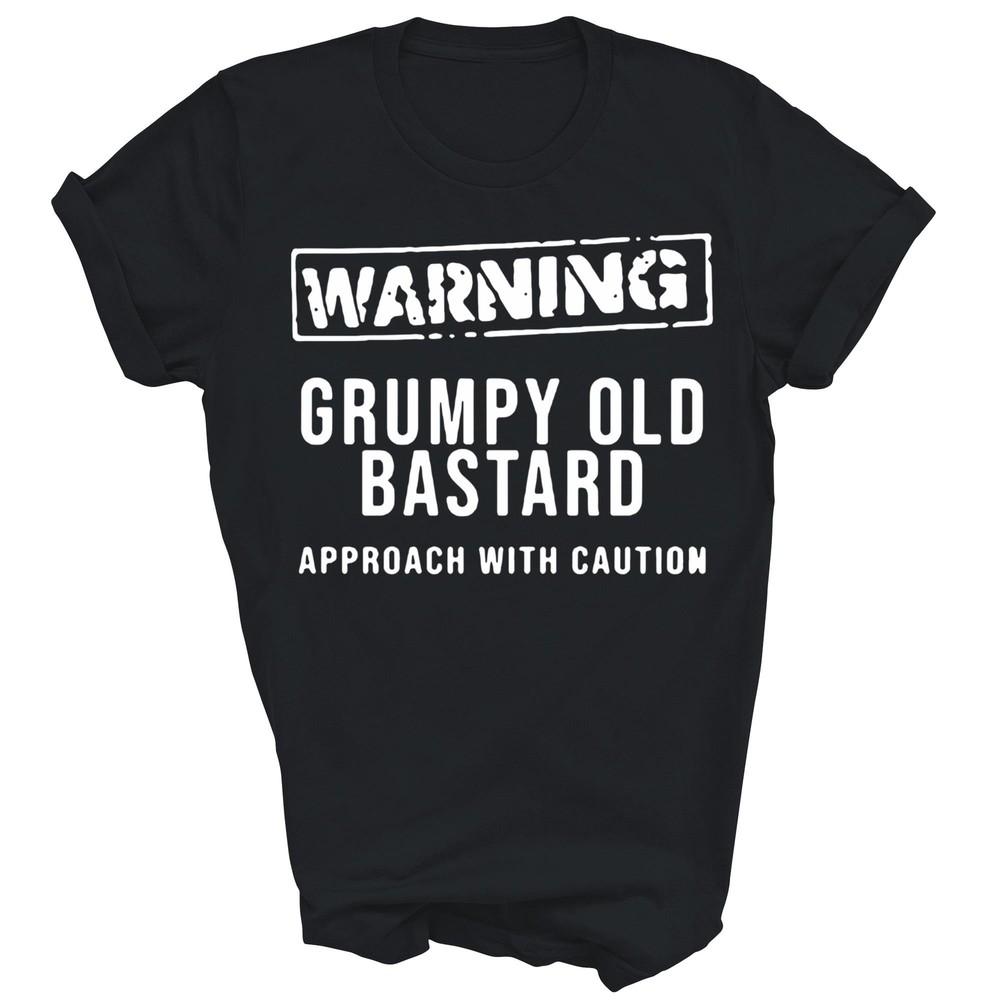 Warning Grumpy Old Bastard Approach With Caution Unisex Shirt Gift