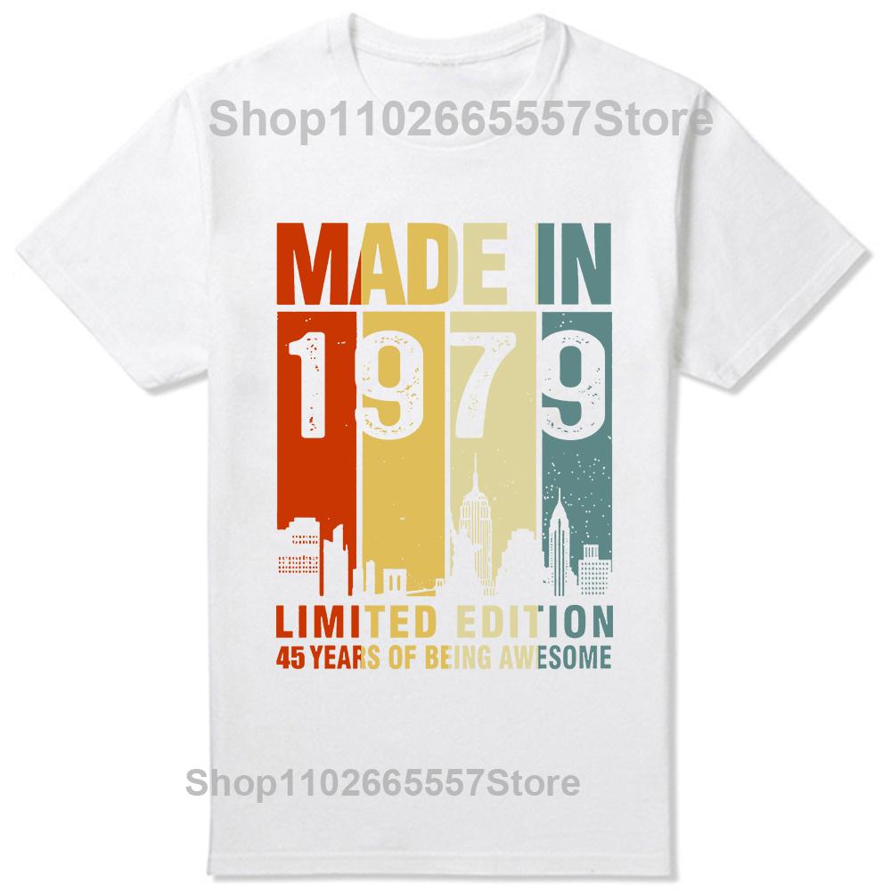 Made In 1979 Limited Edition 45 Years Of Being Awesome T Shirts Gifts Cotton Summer Tees Tops Unisexs Short Sleeve Tshirt S