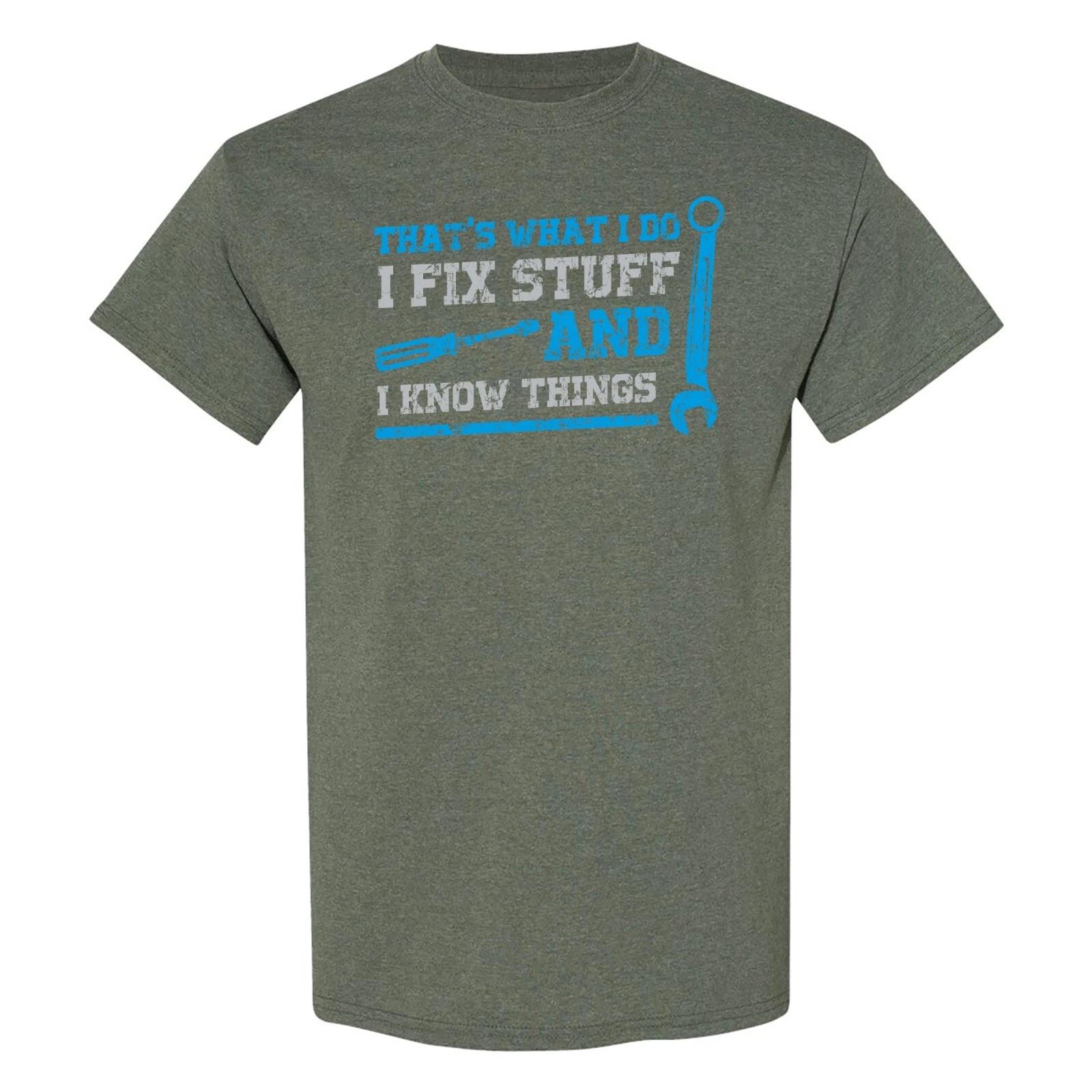I Fix Stuff and I know Things - DIY Father s Day Papa T-shirt Tops Tees Unisex M