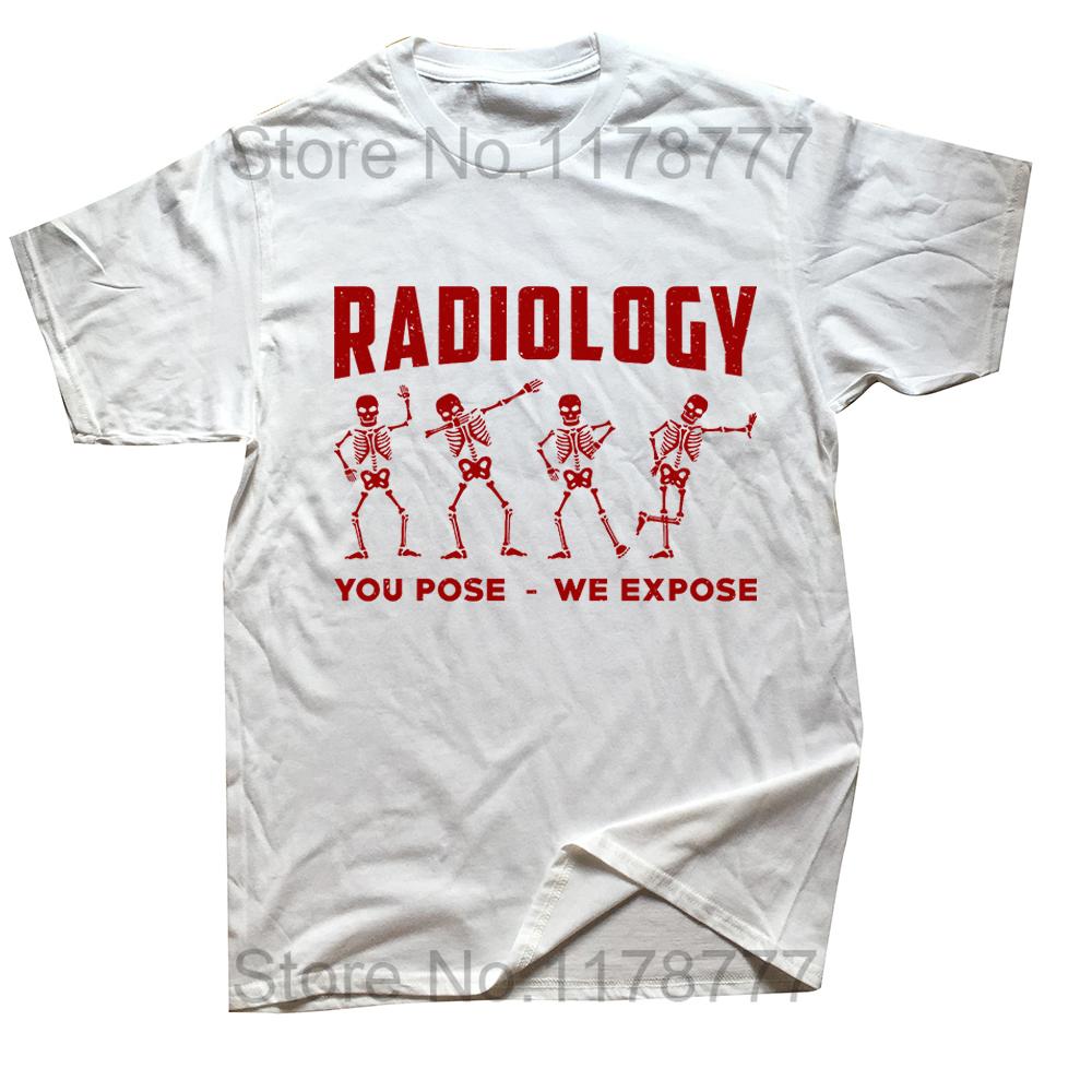 Funny Radiology You Pose We Expose Technologist Xray T Shirts Graphic Cotton Streetwear Short Sleeve Birthday Gifts Tshirt Men