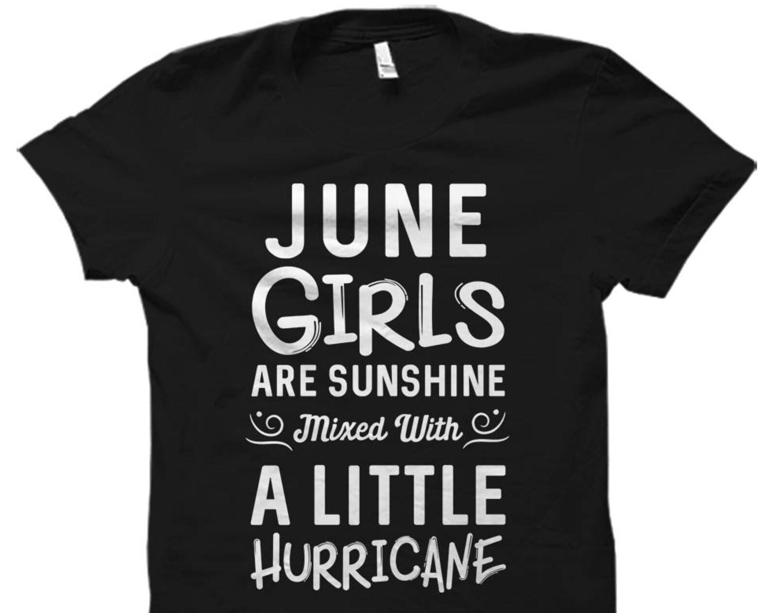 June Girls Shirt. June Birthday Shirt Born in June Shirt Cute Birthday Shirts June Shirts June Girls Are Sunshine Shirt Birthday #OS826 XL